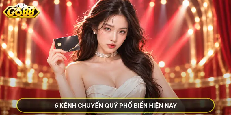 Nạp Tiền GO88 - Hướng Dẫn Cách Gửi Vốn Nhanh Chóng Nhất 6 kênh chuyển quỹ phổ biến hiện nay