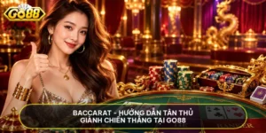 Baccarat - Hướng Dẫn Tân Thủ Giành Chiến Thắng Tại Go88