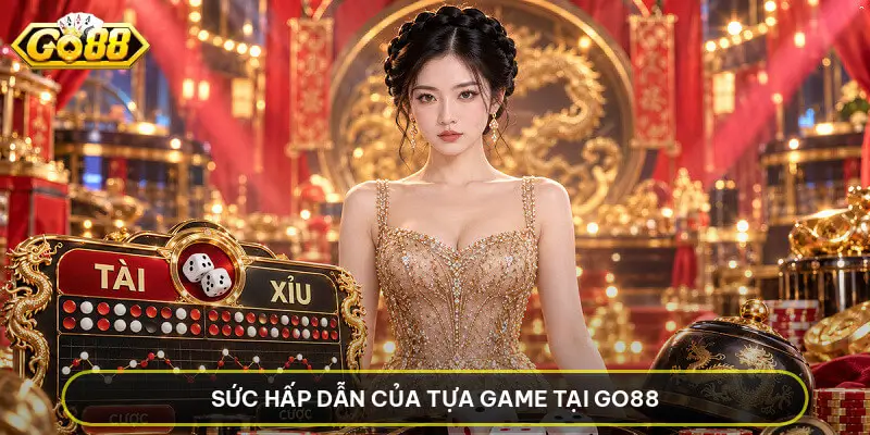 Sức Hấp Dẫn Của Tựa Game Tại Go88