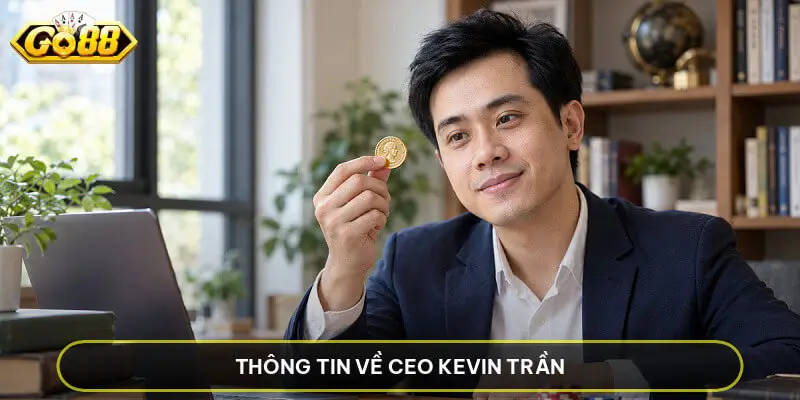Thông Tin Về CEO Kevin Trần